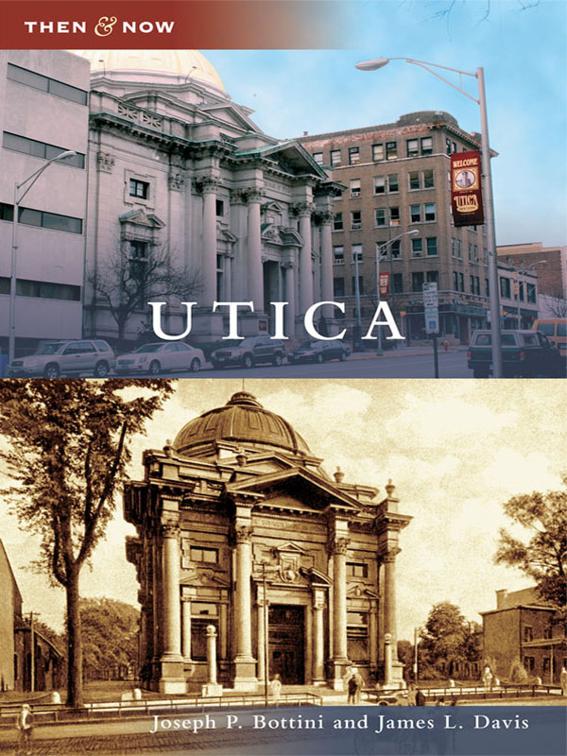 This image is the cover for the book Utica, Then and Now