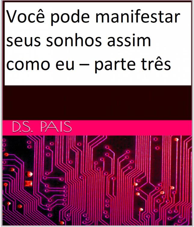 Você pode manifestar seus sonhos assim como eu – parte três