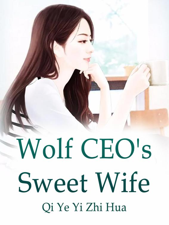 Wolf CEO&#x27;s Sweet Wife, Volume 1