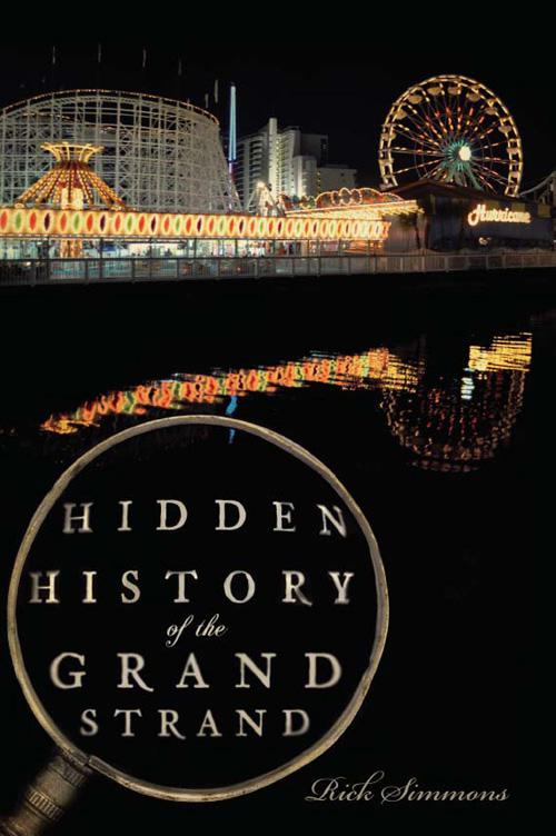 Hidden History of the Grand Strand, Hidden History