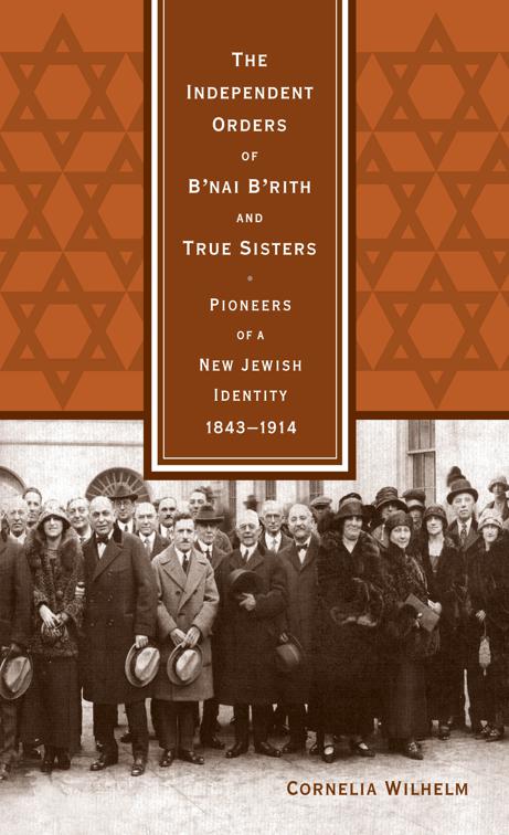 The Independent Orders of B&#x27;nai B&#x27;rith and True Sisters