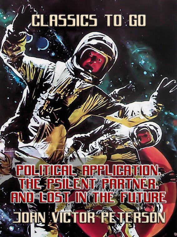 Political Application, The Psilent Partner, and Lost In The Future, Classics To Go