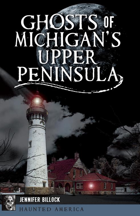 Ghosts of Michigan&#x27;s Upper Peninsula, Haunted America