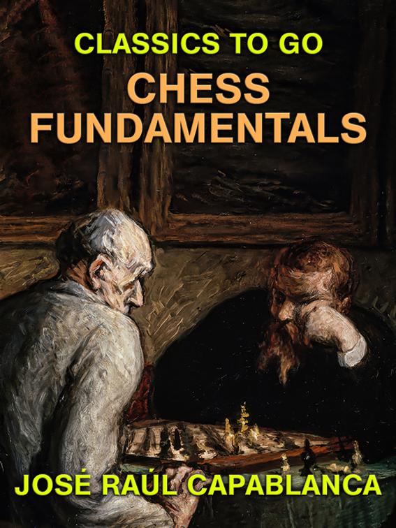 Chess Fundamentals, Classics To Go