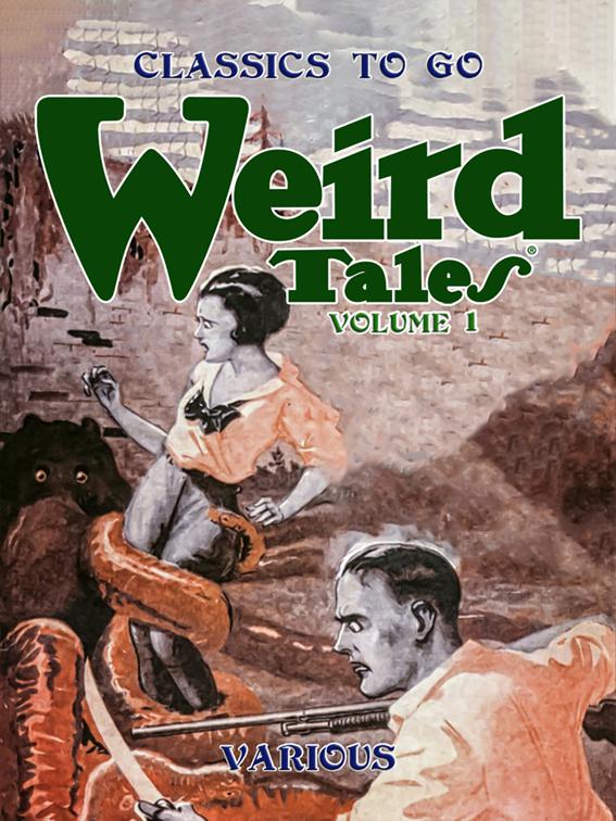 Weird Tales, Volume 1, Number 1, March 1923 The Unique Magazine, Classics To Go