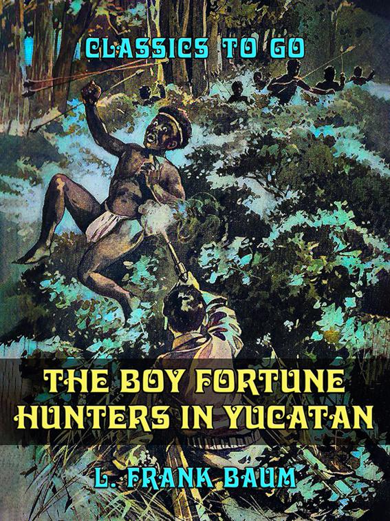 The Boy Fortune Hunters in Yucatan, Classics To Go