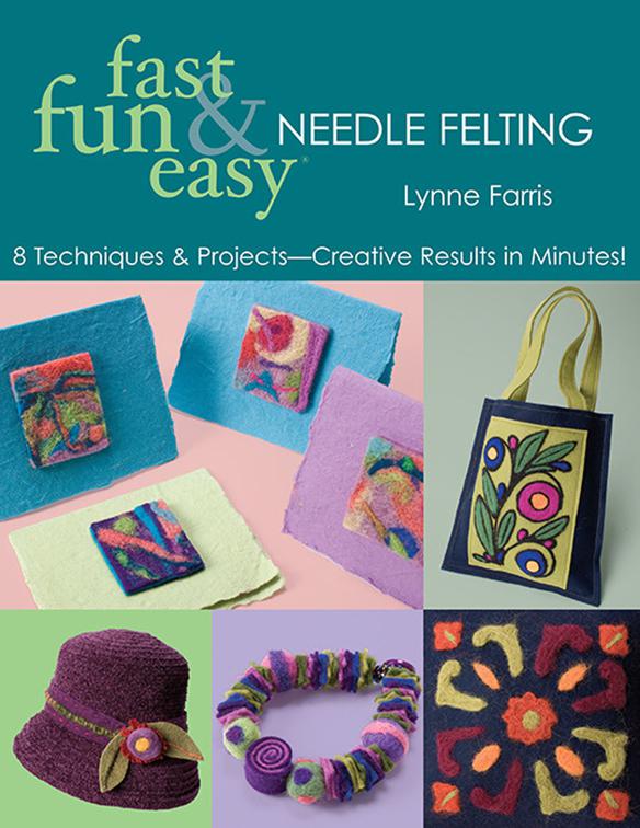 Fast Fun &amp; Easy Needle Felting