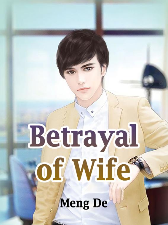 This image is the cover for the book Betrayal of Wife, Volume 1