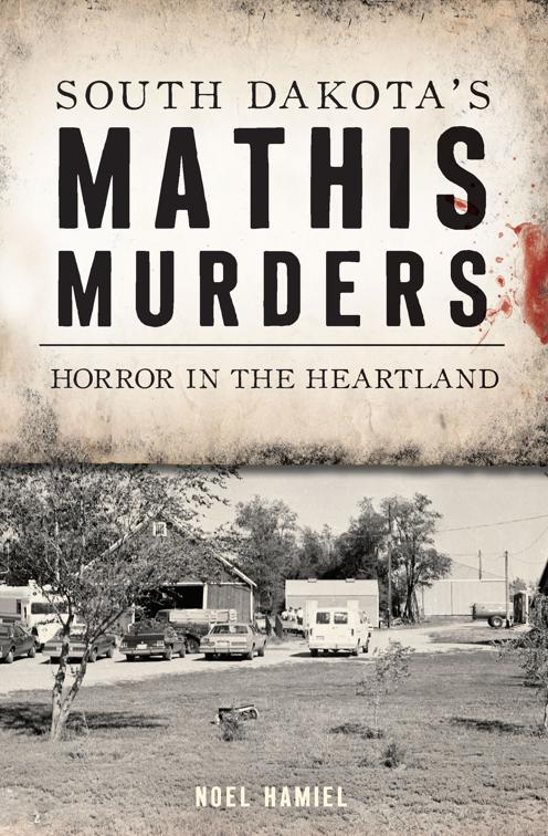 South Dakota&#x27;s Mathis Murders, True Crime