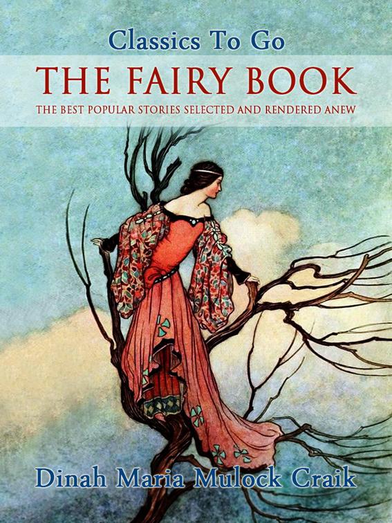 The Fairy Book - The Best Popular Stories Selected and Rendered Anew, Classics To Go