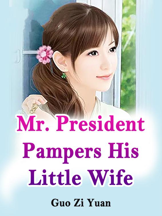 This image is the cover for the book Mr. President Pampers His Little Wife, Volume 5