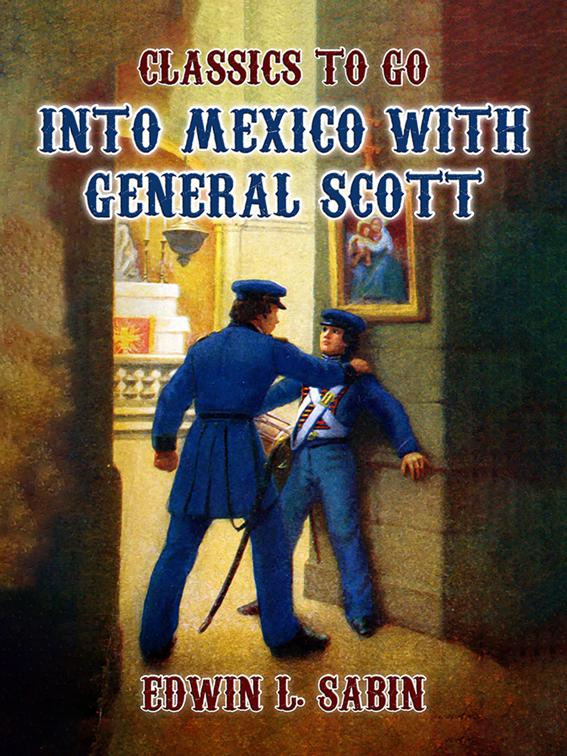 Into Mexico with General Scott, Classics To Go