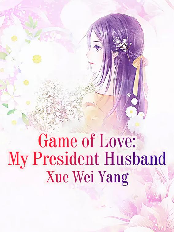 This image is the cover for the book Game of Love: My President Husband, Volume 1