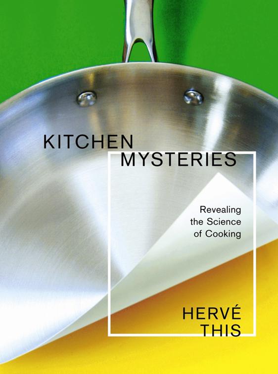 Kitchen Mysteries, Arts and Traditions of the Table Perspectives on Culinary History