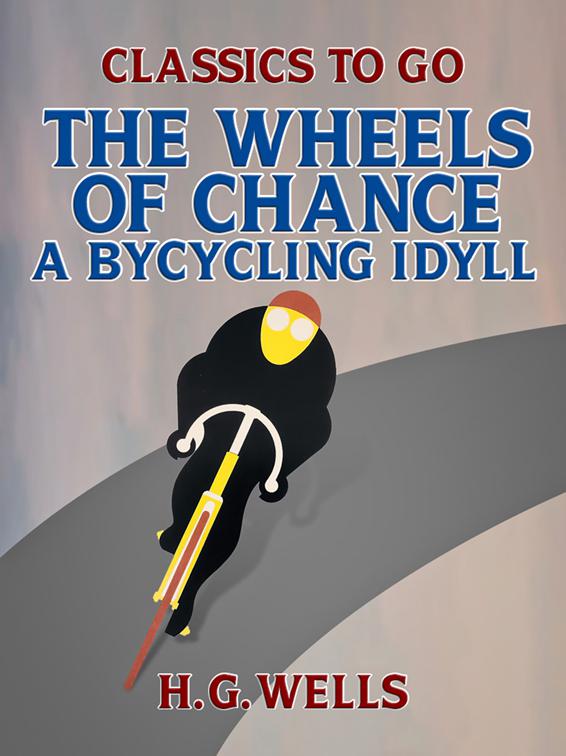 The Wheels of Chance: A Bycycling Idyll, Classics To Go