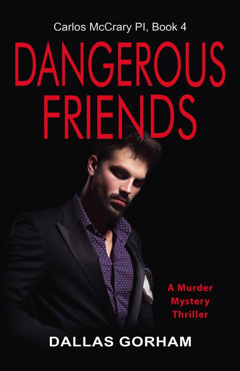 Dangerous Friends (Carlos McCrary PI, Book 4), Carlos McCrary, PI