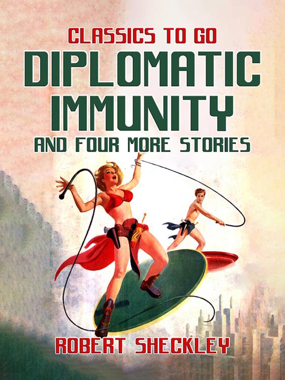 Diplomatic Immunity And Four More Stories, Classics To Go