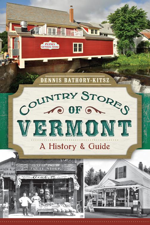 Country Stores of Vermont, History &amp; Guide