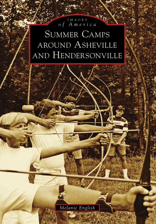 This image is the cover for the book Summer Camps around Asheville and Hendersonville, Images of America