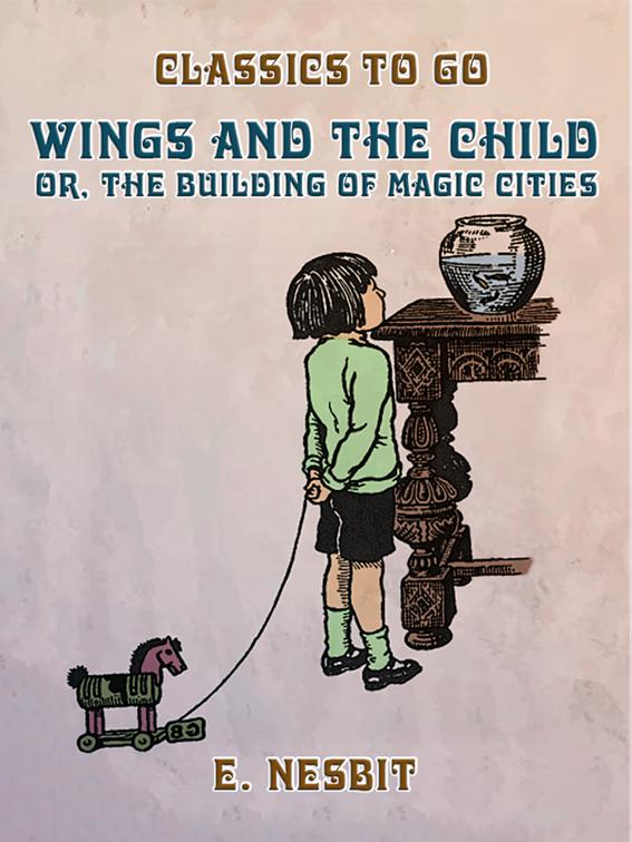Wings and the Child, or, The Building of Magic Cities, Classics To Go