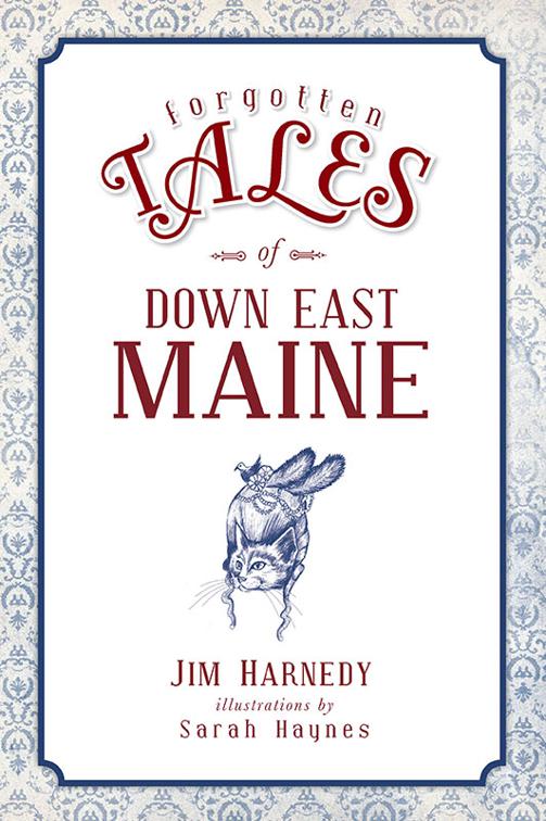 Forgotten Tales of Down East Maine, Forgotten Tales