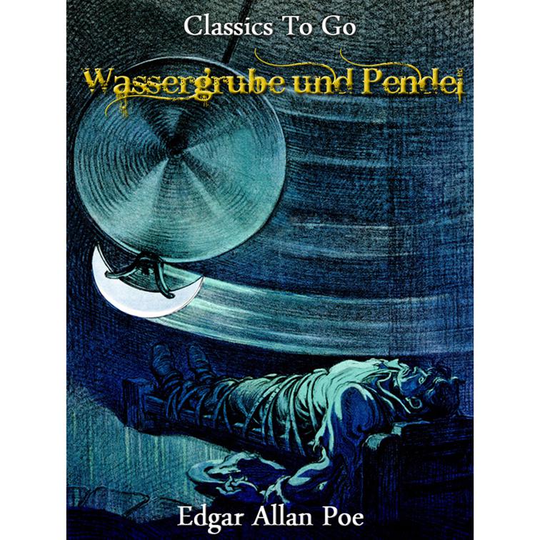 Wassergrube und Pendel, Classics To Go
