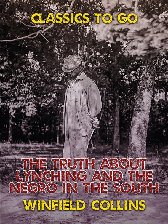 The Truth About Lynching and The Negro in the South, Classics To Go