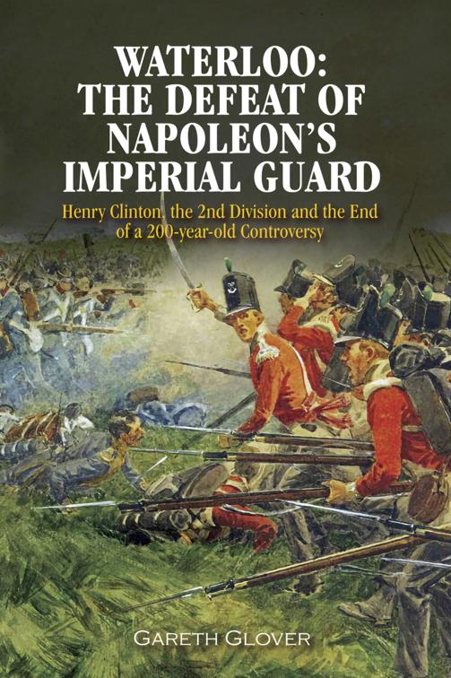 Waterloo: The Defeat of Napoleon&#x27;s Imperial Guard