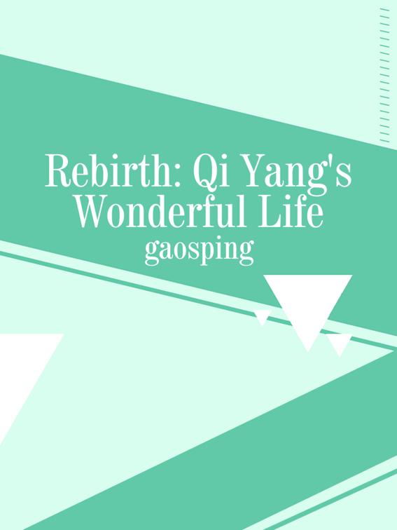 This image is the cover for the book Rebirth: Qi Yang's Wonderful Life, Volume 1