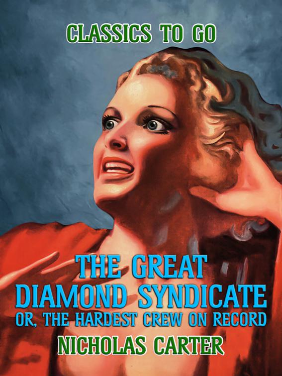 The Great Diamond Syndicate, Or, The Hardest Crew On Record, Classics To Go