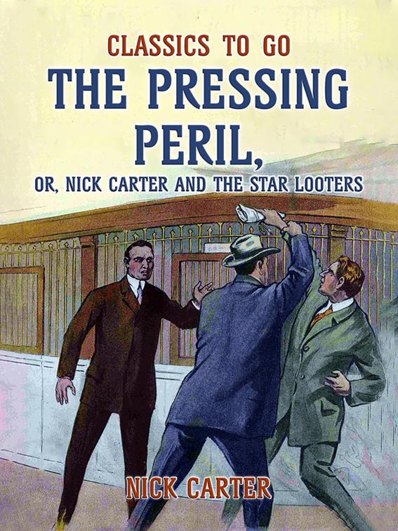 The Pressing Peril, or, Nick Carter and the Star Looters, Classics To Go