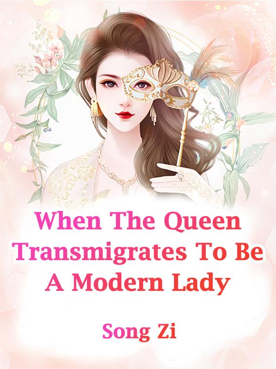 This image is the cover for the book When The Queen Transmigrates To Be A Modern Lady, Volume 3