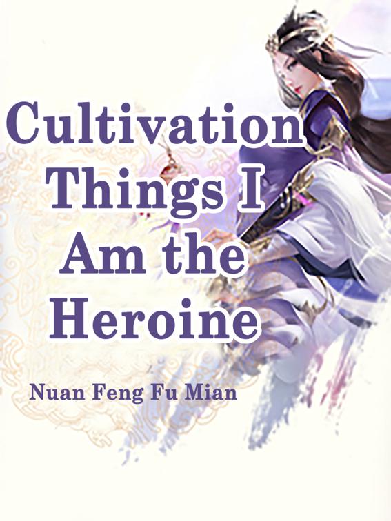This image is the cover for the book Cultivation Things, I Am the Heroine, Volume 5