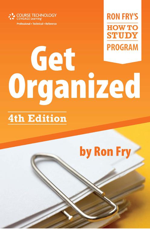 Get Organized, Ron Fry&#x27;s How to Study Program