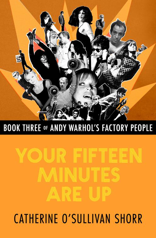 Your Fifteen Minutes Are Up, Andy Warhol&#x27;s Factory People