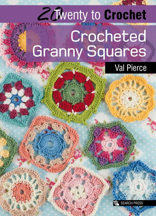 Twenty to Crochet: Crocheted Granny Squares, Twenty to Make