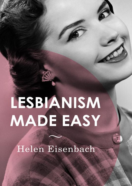 This image is the cover for the book Lesbianism Made Easy