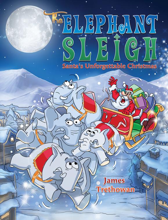 The Elephant Sleigh: Santa&#x27;s Unforgettable Christmas