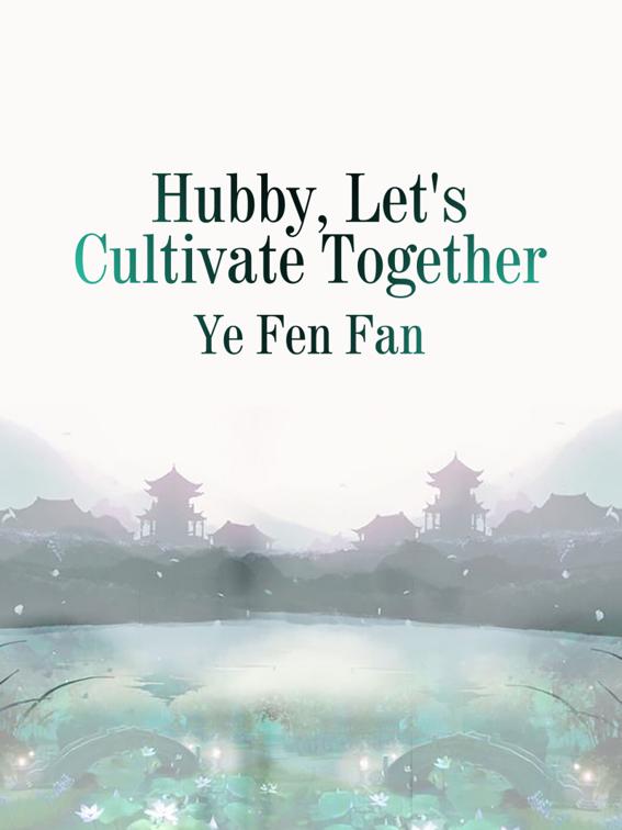Hubby, Let&#x27;s Cultivate Together, Volume 4