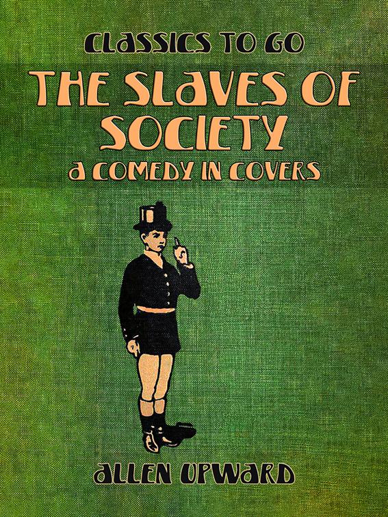 The Slaves of Society A Comedy in Covers, Classics To Go