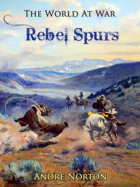 Rebel Spurs, The World At War