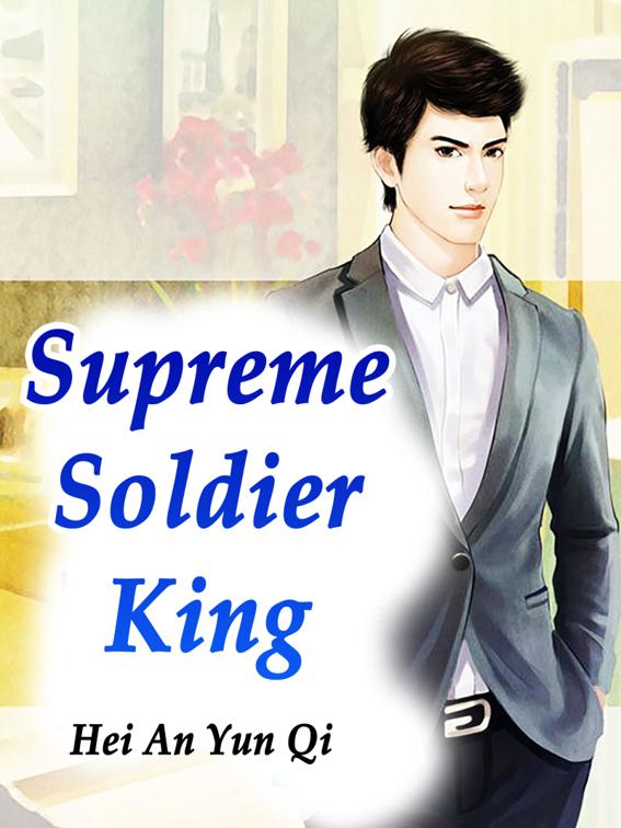 This image is the cover for the book Supreme Soldier King, Volume 1