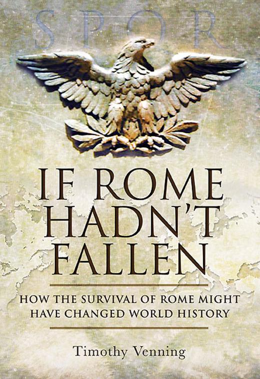 If Rome Hadn&#x27;t Fallen