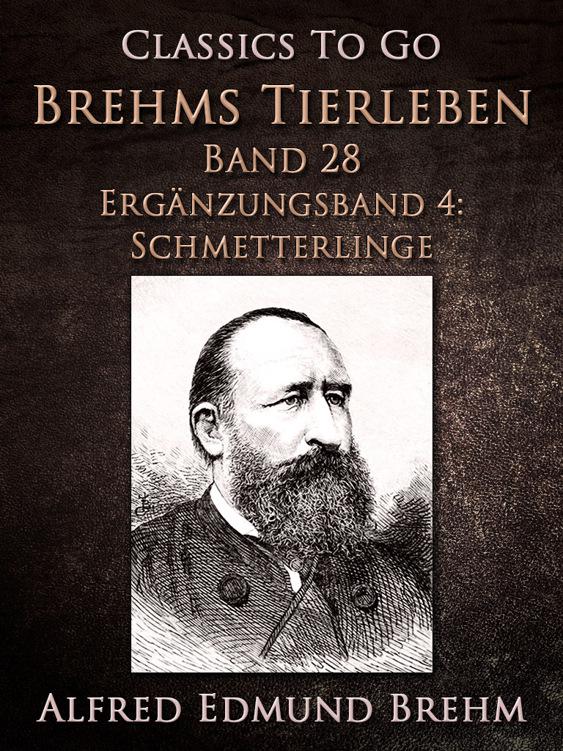Brehms Tierleben. Band 28. Ergänzungsband 4: Schmetterlinge, Classics To Go