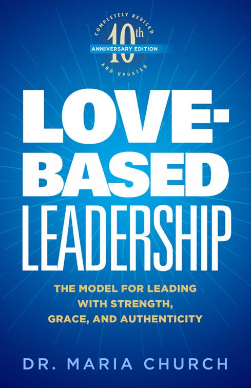 This image is the cover for the book Love-Based Leadership : The Model for Leading with Strength, Grace, and Authenticity