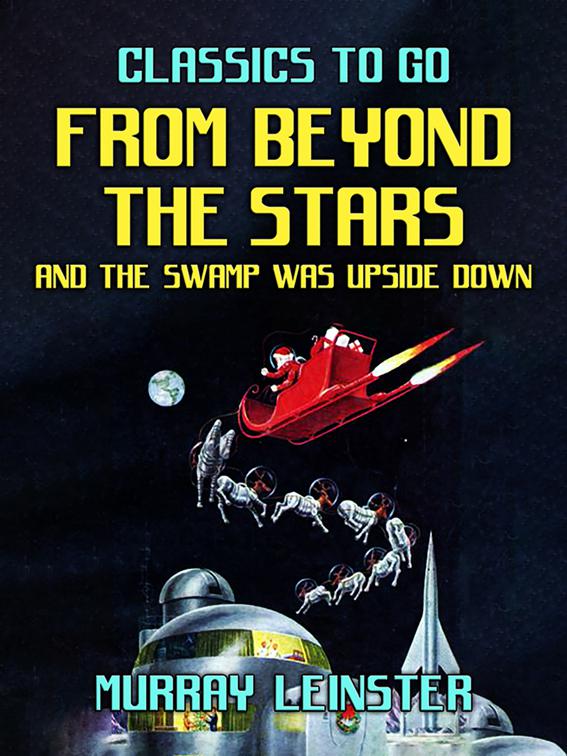 From Beyond The Stars &amp; The Swamp was Upside Down, Classics To Go