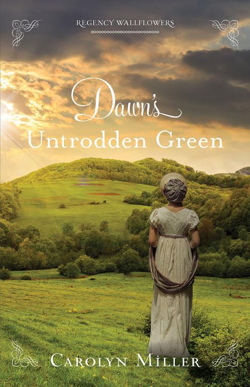 Dawn&#x27;s Untrodden Green, Regency Wallflowers