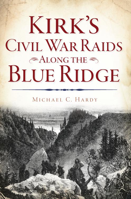 This image is the cover for the book Kirk's Civil War Raids Along the Blue Ridge, Civil War Series