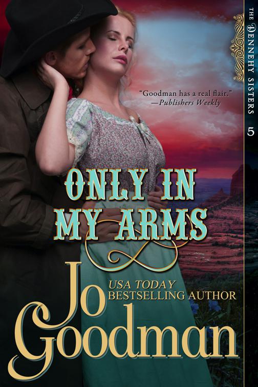 Only in My Arms (The Dennehy Sisters Series, Book 5), The Dennehy Sisters Series