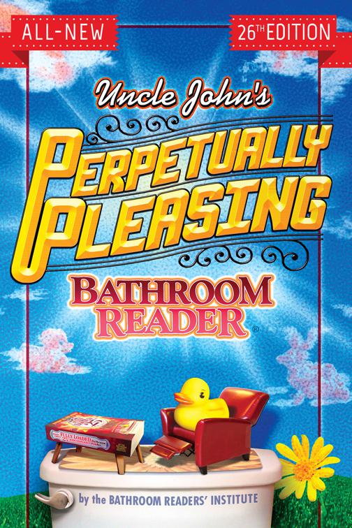 Uncle John&#x27;s Perpetually Pleasing Bathroom Reader, Uncle John&#x27;s Bathroom Reader Annual